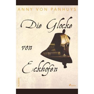 Die Glocke von Eckhofen, Taschenbuch von Anny Panhuys, BoD - Books on Demand, 978-87-26-24662-9