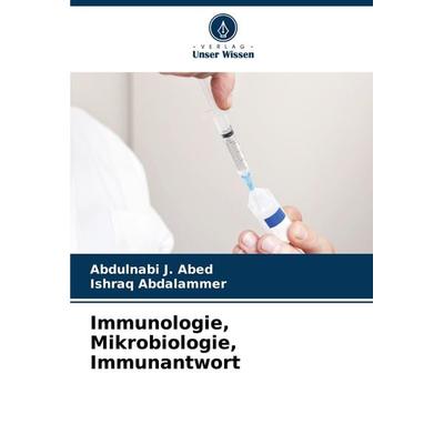 Immunologie, Mikrobiologie, Immunantwort, Taschenbuch von Abdulnabi J. Abed,Ishraq Abdalammer, Verlag Unser Wissen, 978-620-8-29939-2