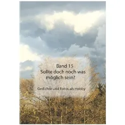 Band 15, Sollte doch noch was möglich sein?, Belletristik von Georg August