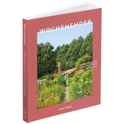 Wochenender: Hofläden und Manufakturen um Hamburg, Paperback von , Frenz Verlag GmbH