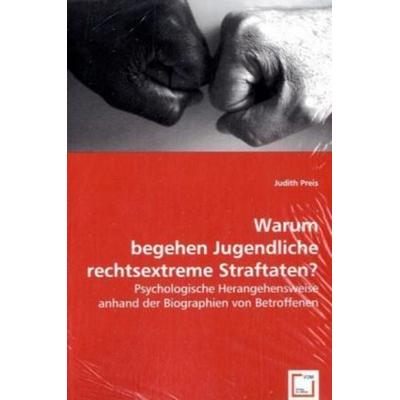 Preis, J: Warum begehen Jugendliche rechtsextreme Straftaten, Taschenbuch von Judith Preis, VDM, 978-3-639-02658-0