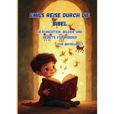 Emils Reise durch die Bibel, Taschenbuch von MichelWelt Michel.empfielt, Epubli, 978-3-565-10542-7