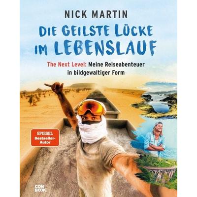 Die geilste Lücke im Lebenslauf - The Next Level, Gebundene Ausgabe von Nick Martin, Conbook Medien, 978-3-95889-460-0