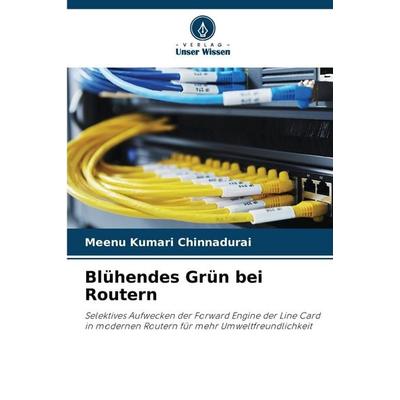 Blühendes Grün bei Routern, Taschenbuch von Meenu Kumari Chinnadurai, Verlag Unser Wissen, 978-620-7-07146-3