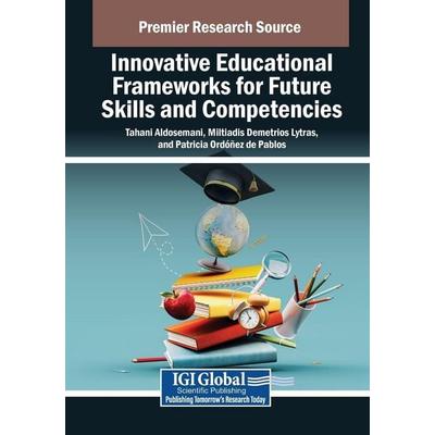 Innovative Educational Frameworks for Future Skills and Competencies, Taschenbuch von , IGI Global