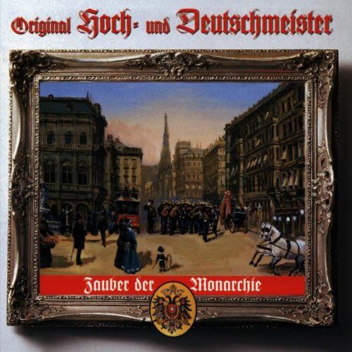 Original Hoch-U.Deutschmeister - Zauber der Monarchie - Preis vom 09.10.2026 07:28:09 h