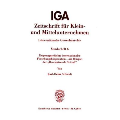 Dogmengeschichte internationaler Forschungskooperation - am Beispiel der 'Rencontres de St-Gall'.; Taschenbuch von Karl-Heinz Schmidt, Duncker &