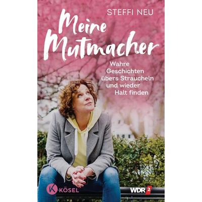 Meine Mutmacher, Taschenbuch von Steffi Neu, Kösel, 978-3-466-37298-0