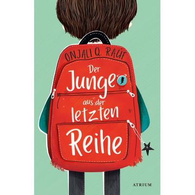 Der Junge aus der letzten Reihe, Gebundene Ausgabe von Onjali Q. Raúf, Atrium Verlag AG