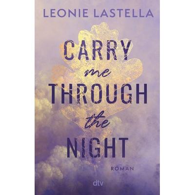 Carry me through the night, Taschenbuch von Leonie Lastella, dtv