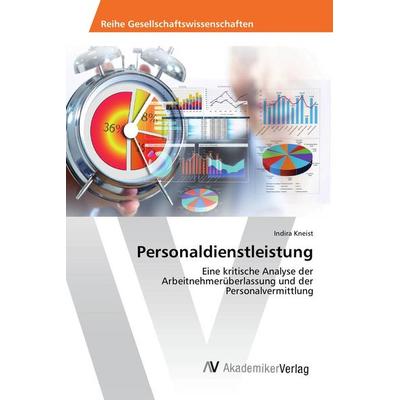Personaldienstleistung, Taschenbuch von Indira Kneist, AV Akademikerverlag, 978-3-639-80991-6