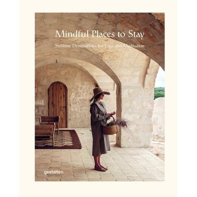 Mindful Places to Stay, Gebundene Ausgabe von , Die Gestalten Verlag, 978-3-96704-146-0