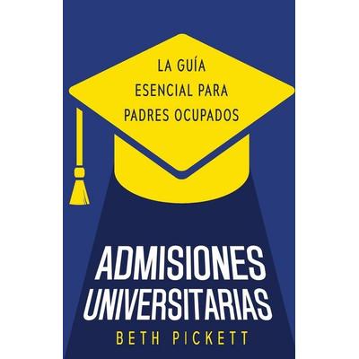 Admisiones Universitarias, Taschenbuch von Beth Pickett, College Prep Counseling, 978-1-958714-93-5