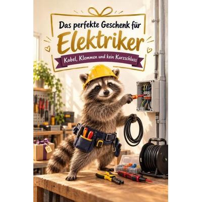 Das perfekte Geschenk für Elektriker, Taschenbuch von Emma Scholz, Tiptop, 978-3-696-14392-3