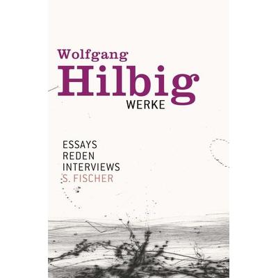 Werke, Band 7: Essays, Reden, Interviews, Gebundene Ausgabe von Wolfgang Hilbig, S. Fischer Verlag, 978-3-10-033847-1