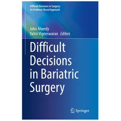 Difficult Decisions in Bariatric Surgery, Fachbücher von John Alverdy, Yalini Vigneswaran