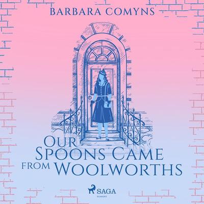 Our Spoons Came from Woolworths - Barbara Comyns, Audio, 9788728572795