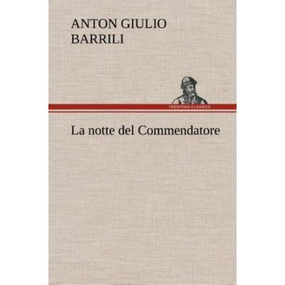 La notte del Commendatore, Gebundene Ausgabe von Anton Giulio Barrili, Tredition, 978-3-8491-2441-0