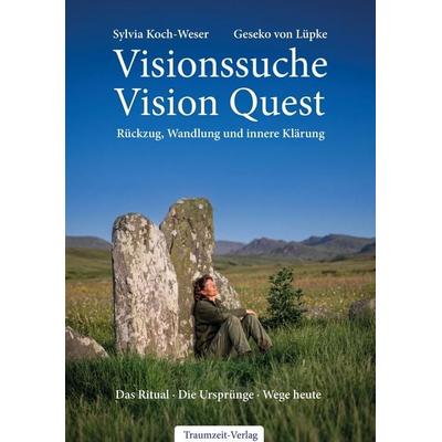 Visionssuche – Vision Quest, Taschenbuch von Sylvia Koch-Weser,Geseko Lüpke, Traumzeit-Verlag, 978-3-96396-020-8