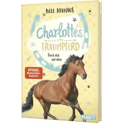 Charlottes Traumpferd 6: Durch dick und dünn, Gebundene Ausgabe von Nele Neuhaus, Planet! in der Thienemann-Esslinger Verlag GmbH