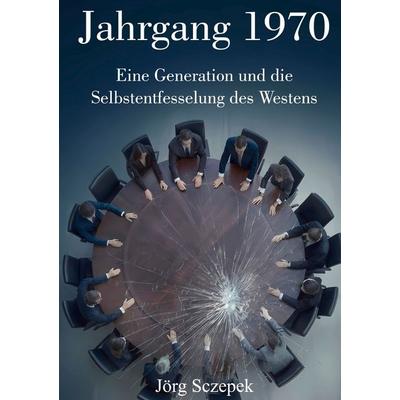Jahrgang 1970, Gebundene Ausgabe von Jörg Sczepek, BoD – Books on Demand, 978-3-696-39160-7