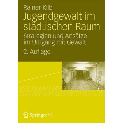 Jugendgewalt im städtischen Raum, Taschenbuch von Rainer Kilb, VS Verlag für Sozialwissenschaften, 978-3-531-17070-1