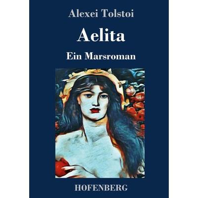 Aelita, Gebundene Ausgabe von Alexei Tolstoi, Hofenberg, 978-3-7437-2857-8