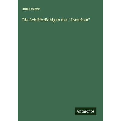 Die Schiffbrüchigen des 'Jonathan'; Gebundene Ausgabe von Jules Verne, Antigonos Verlag, 978-3-563-43156-6
