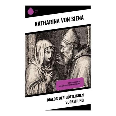 Dialog der göttlichen Vorsehung, Taschenbuch von Katharina Siena, Copycat, 978-80-283-9775-3