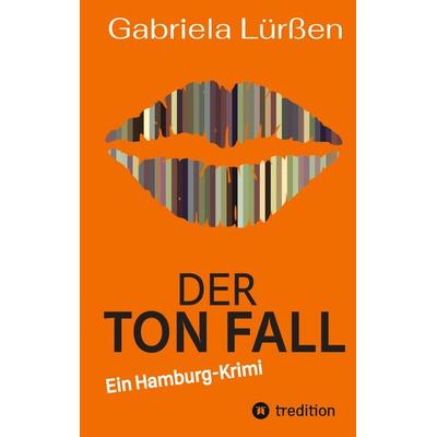Der Ton Fall, Gebundene Ausgabe von Gabriela Lürssen, Tredition, 978-3-384-91062-2