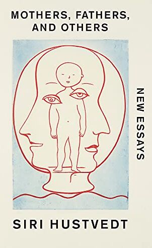 Siri Hustvedt - Mothers, Fathers, and Others: New Essays - Preis vom 12.10.2026 11:37:12 h