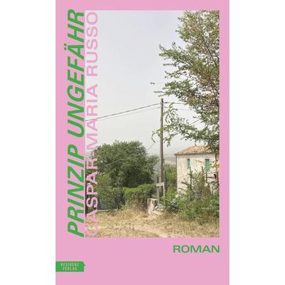Prinzip Ungefähr, Gebundene Ausgabe von Caspar-Maria Russo, Residenz, 978-3-7017-1803-0