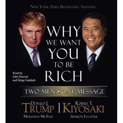 Why We Want You to Be Rich: Two Men, One Message - Donald J. Trump,Robert Kiyosaki, CD, 9780743562621