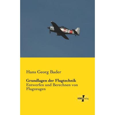 Grundlagen der Flugtechnik, Taschenbuch von Hans Georg Bader, BoD - Books on Demand, 978-3-95738-094-4