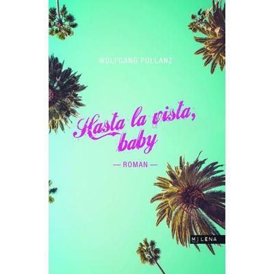 Hasta la vista, baby, Taschenbuch von Wolfgang Pollanz, Milena, 978-3-902950-94-9