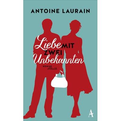 Liebe mit zwei Unbekannten, Gebundene Ausgabe von Antoine Laurain, Atlantik Verlag, 978-3-455-60017-9