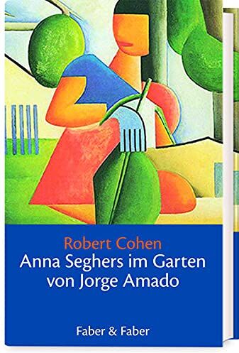 Robert Cohen - Anna Seghers im Garten von Jorge Amado: Eine Novelle - Preis vom 14.10.2026 23:07:16 h