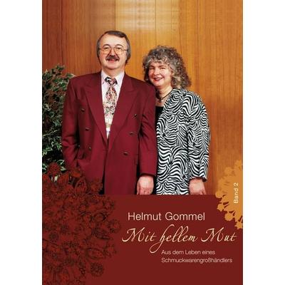 Mit hellem Mut Band 2, Taschenbuch von Helmut Gommel, BoD – Books on Demand, 978-3-7357-1301-8