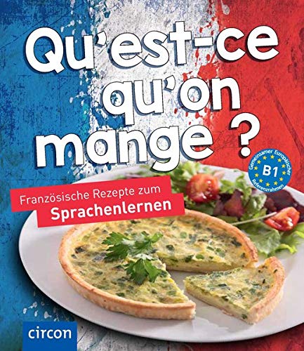 Marc Dr. Blancher - Qu’est-ce qu’on mange?: Französische Rezepte zum Sprachenlernen (Kochen und Backen auf ...) - Preis vom 11.10.2026 03:10:56 h