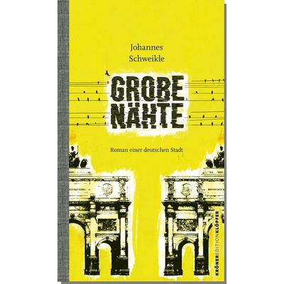 Grobe Nähte, Gebundene Ausgabe von Johannes Schweikle, Alfred Kröner Verlag, 978-3-520-75401-1