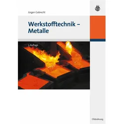 Werkstofftechnik - Metalle, Fachbücher von Jürgen Gobrecht