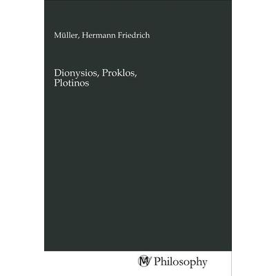 Dionysios, Proklos, Plotinos, Taschenbuch von , MV-Philosophy, 978-3-96880-210-7