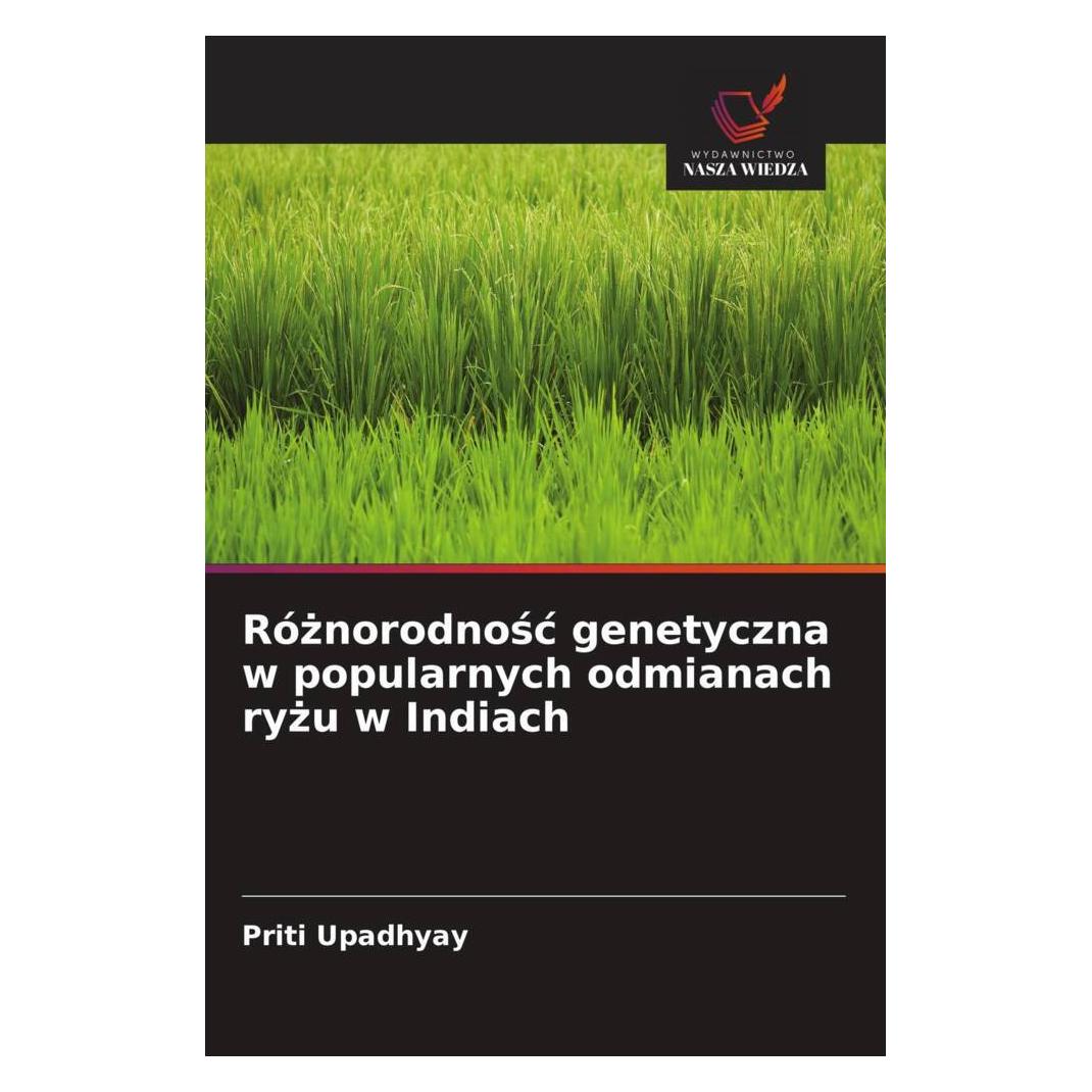 Wiedza Powszechna Róznorodnosc genetyczna w popularnych odmianach ryzu w Indiach (Softcover, Priti Upadhyay) (56912116)