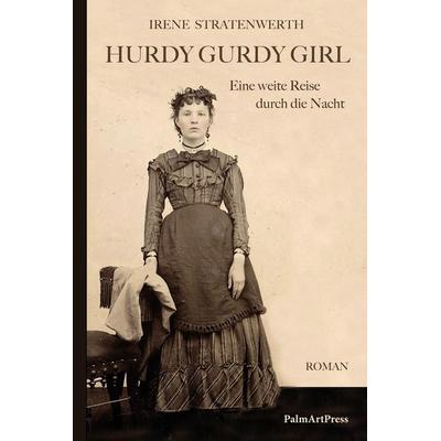 Hurdy Gurdy Girl, Gebundene Ausgabe von Irene Stratenwerth, PalmArtPress, 978-3-96258-062-9