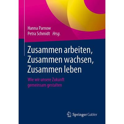 Zusammen arbeiten, Zusammen wachsen, Zusammen leben, Taschenbuch von , Springer Berlin, 978-3-662-58964-9