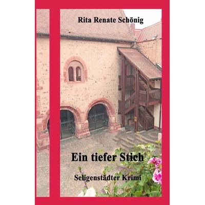 Seligenstädter Krimi / Ein tiefer Stich, Taschenbuch von Rita Renate Schönig, Epubli, 978-3-7565-0342-1