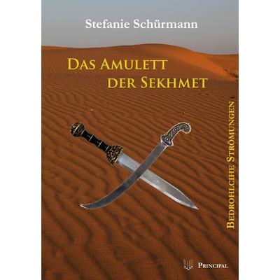 Das Amulett der Sekhmet, Taschenbuch von Stefanie Schürmann, Principal Verlag, 978-3-89969-278-5