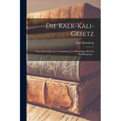 Die Kalk-Kali-Gesetz, Taschenbuch von Paul Ehrenberg, Legare Street Press, 978-1-01-809217-1