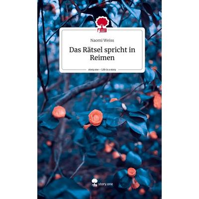 Das Rätsel spricht in Reimen. Life is a Story - story.one, Gebundene Ausgabe von Naomi Weiss, Story.one publishing, 978-3-7108-2575-0