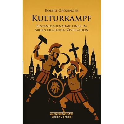 Kulturkampf, Taschenbuch von Robert Grözinger, Freiheitsfunken AG, 978-3-907476-08-6
